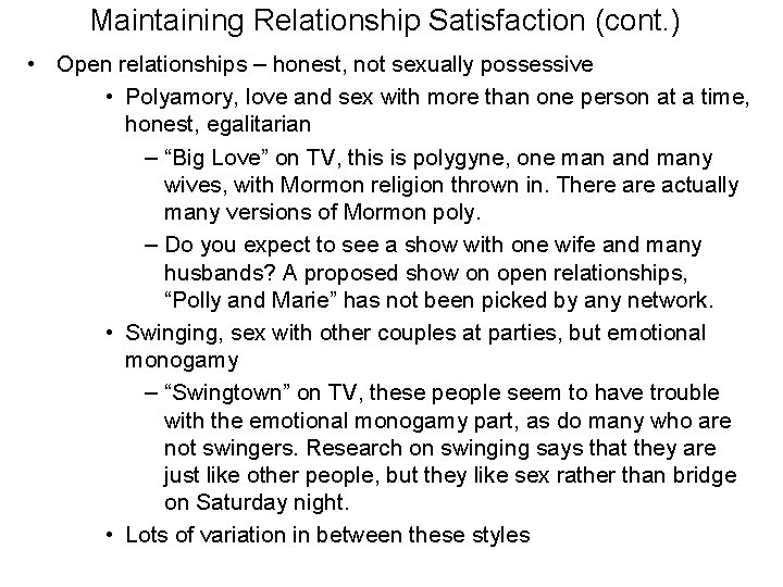 Maintaining Relationship Satisfaction (cont. ) • Open relationships – honest, not sexually possessive •