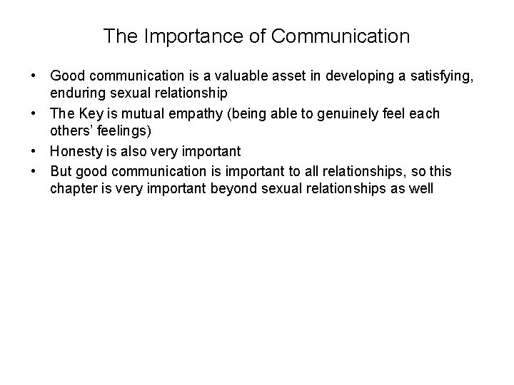 The Importance of Communication • Good communication is a valuable asset in developing a