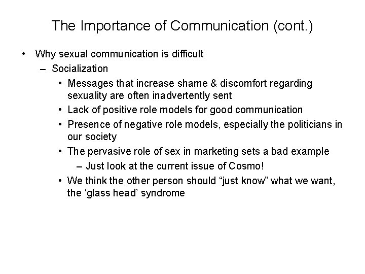 The Importance of Communication (cont. ) • Why sexual communication is difficult – Socialization