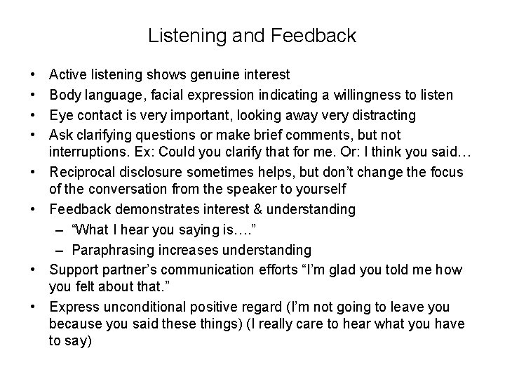 Listening and Feedback • • Active listening shows genuine interest Body language, facial expression