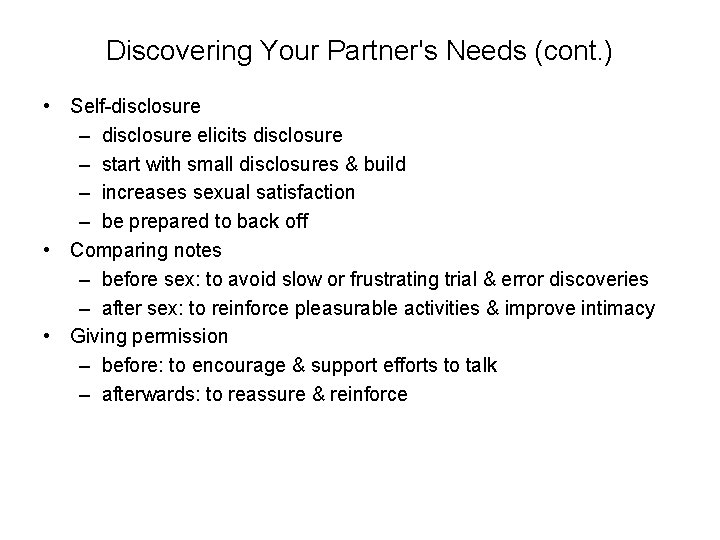Discovering Your Partner's Needs (cont. ) • Self-disclosure – disclosure elicits disclosure – start