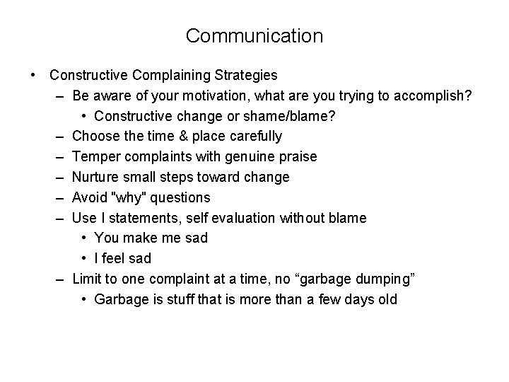 Communication • Constructive Complaining Strategies – Be aware of your motivation, what are you