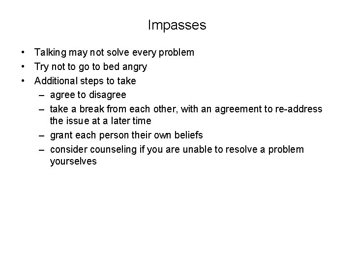 Impasses • Talking may not solve every problem • Try not to go to