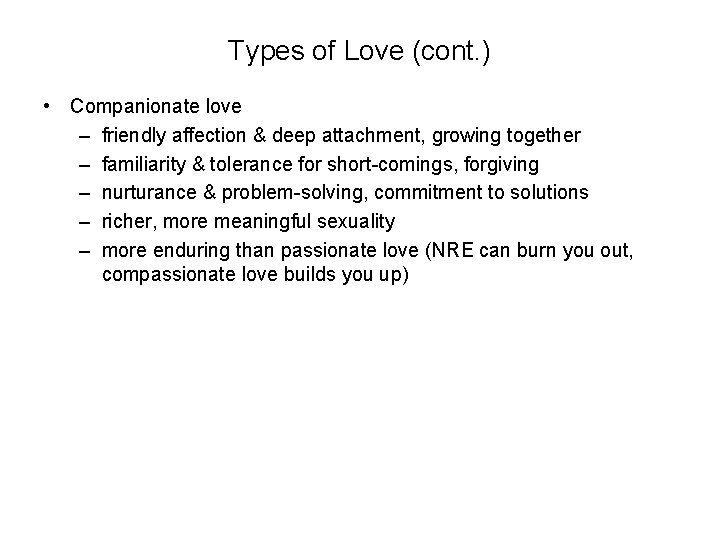 Types of Love (cont. ) • Companionate love – friendly affection & deep attachment,