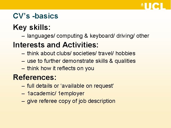 CV’s -basics Key skills: – languages/ computing & keyboard/ driving/ other Interests and Activities: