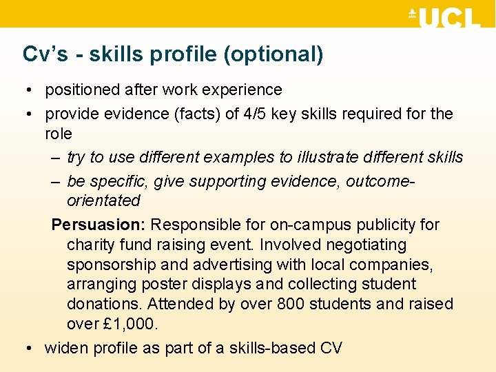 Cv’s - skills profile (optional) • positioned after work experience • provide evidence (facts)