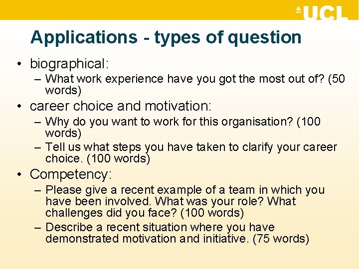 Applications - types of question • biographical: – What work experience have you got