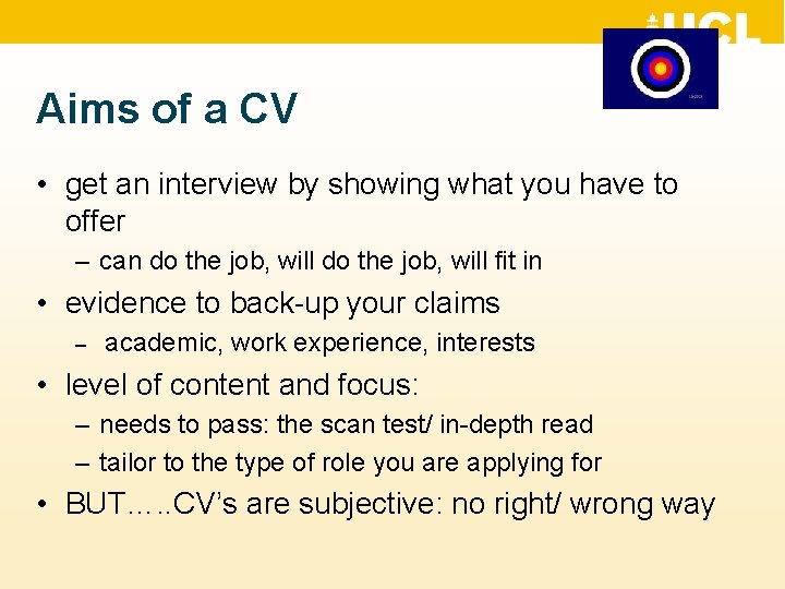 Aims of a CV • get an interview by showing what you have to