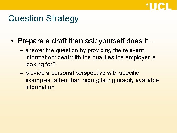 Question Strategy • Prepare a draft then ask yourself does it… – answer the