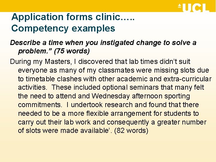 Application forms clinic…. . Competency examples Describe a time when you instigated change to