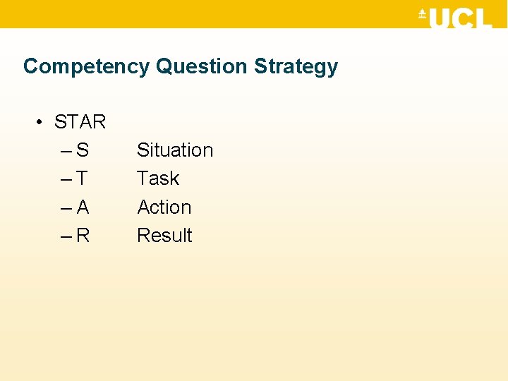 Competency Question Strategy • STAR –S –T –A –R Situation Task Action Result 