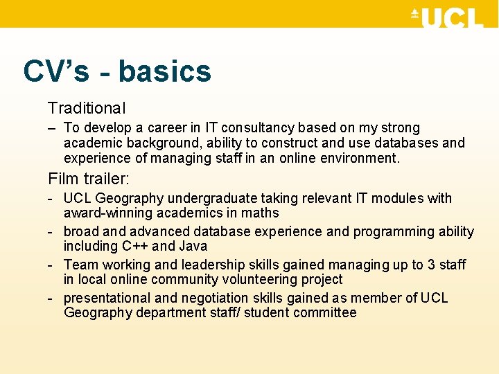 CV’s - basics Traditional – To develop a career in IT consultancy based on