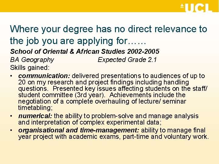 Where your degree has no direct relevance to the job you are applying for……