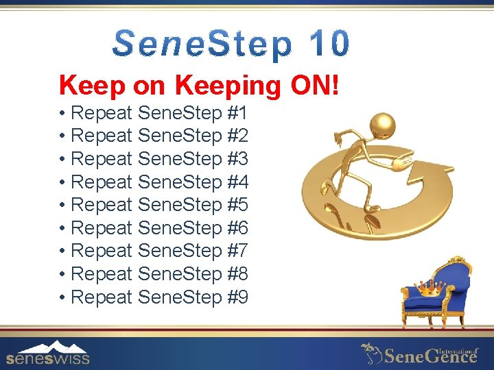 Keep on Keeping ON! • Repeat Sene. Step #1 • Repeat Sene. Step #2