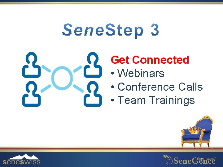 Get Connected • Webinars • Conference Calls • Team Trainings 