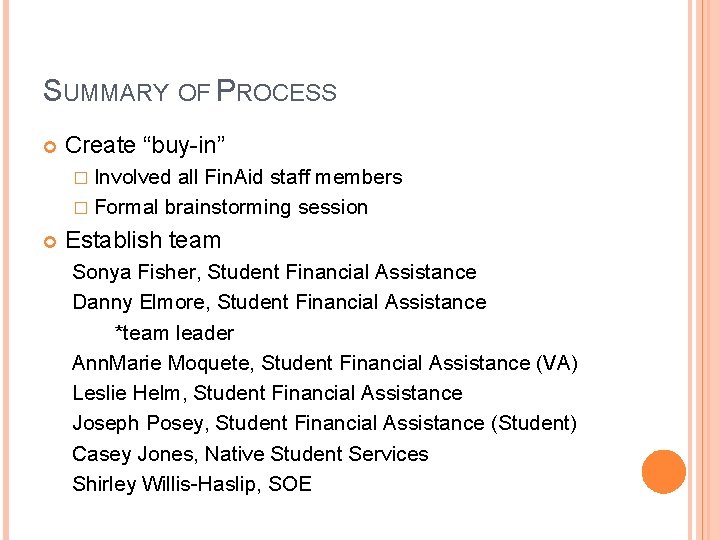 SUMMARY OF PROCESS Create “buy-in” � Involved all Fin. Aid staff members � Formal