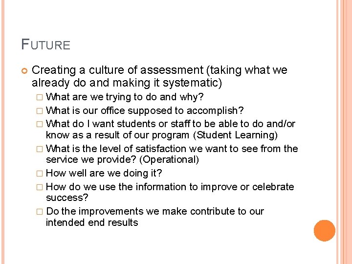 FUTURE Creating a culture of assessment (taking what we already do and making it
