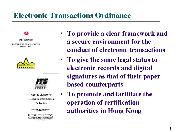Electronic Transactions Ordinance • To provide a clear framework and a secure environment for Electronic Transactions Ordinance • To provide a clear framework and a secure environment for