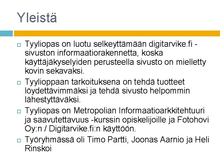 Yleistä Tyyliopas on luotu selkeyttämään digitarvike. fi sivuston informaatiorakennetta, koska käyttäjäkyselyiden perusteella sivusto on