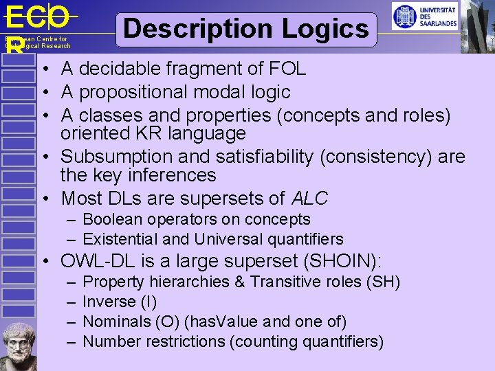 ECO R European Centre for Ontological Research Description Logics • A decidable fragment of