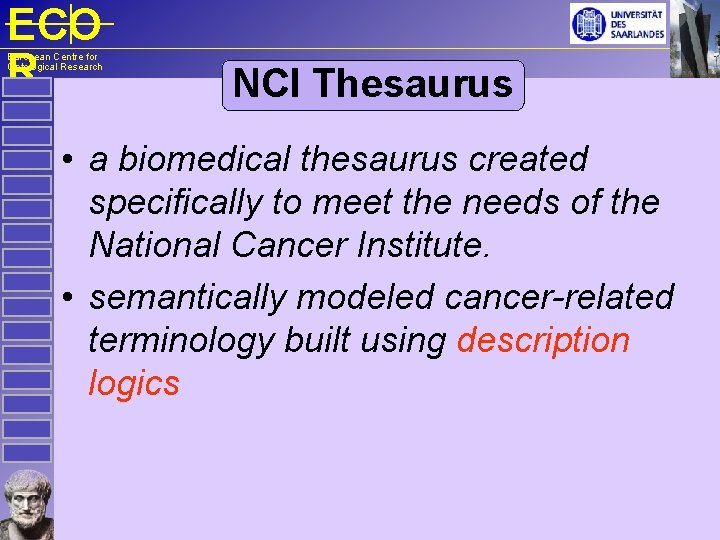 ECO R European Centre for Ontological Research NCI Thesaurus • a biomedical thesaurus created