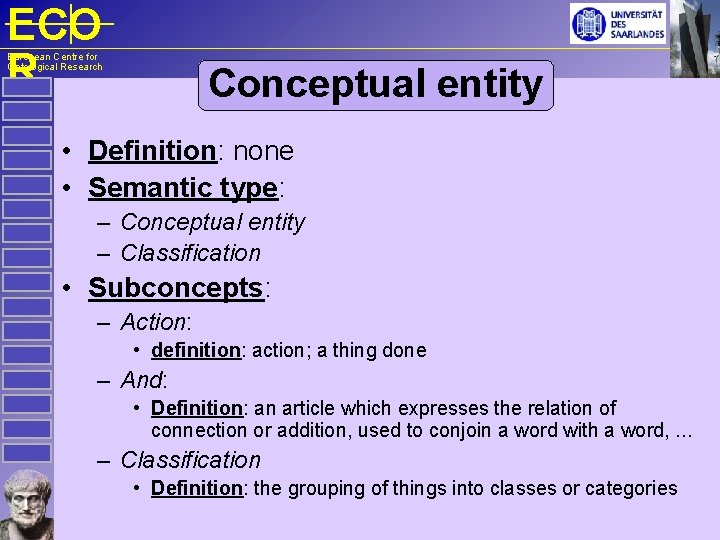 ECO R European Centre for Ontological Research Conceptual entity • Definition: none • Semantic