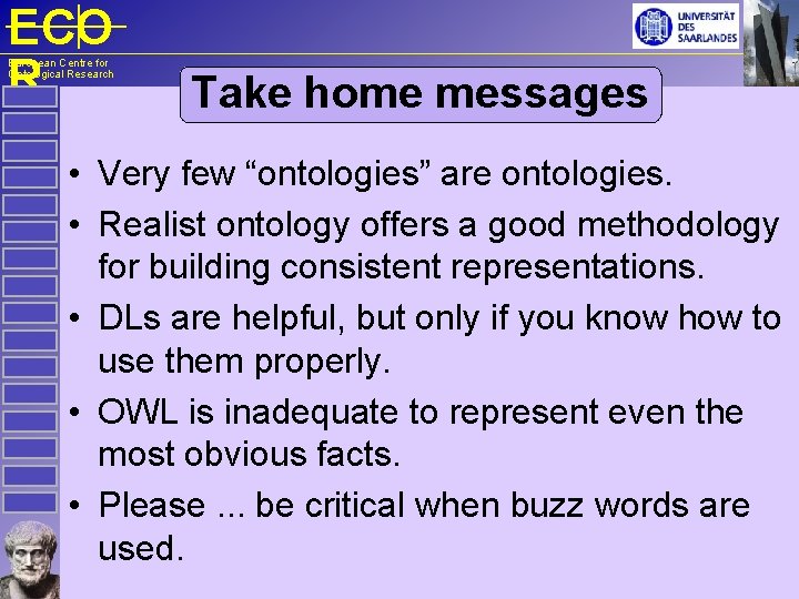 ECO R European Centre for Ontological Research Take home messages • Very few “ontologies”