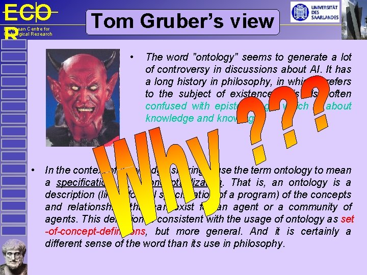 ECO R European Centre for Ontological Research Tom Gruber’s view • The word "ontology"