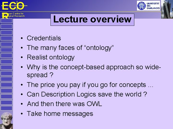 ECO R European Centre for Ontological Research • • Lecture overview Credentials The many