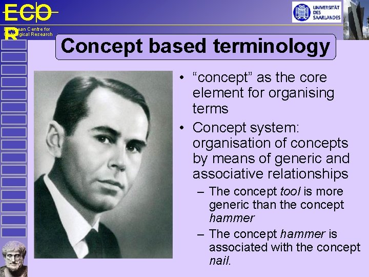 ECO R Concept based terminology European Centre for Ontological Research • “concept” as the