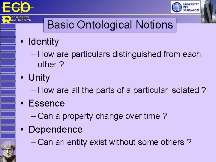 ECO R European Centre for Ontological Research Basic Ontological Notions • Identity – How