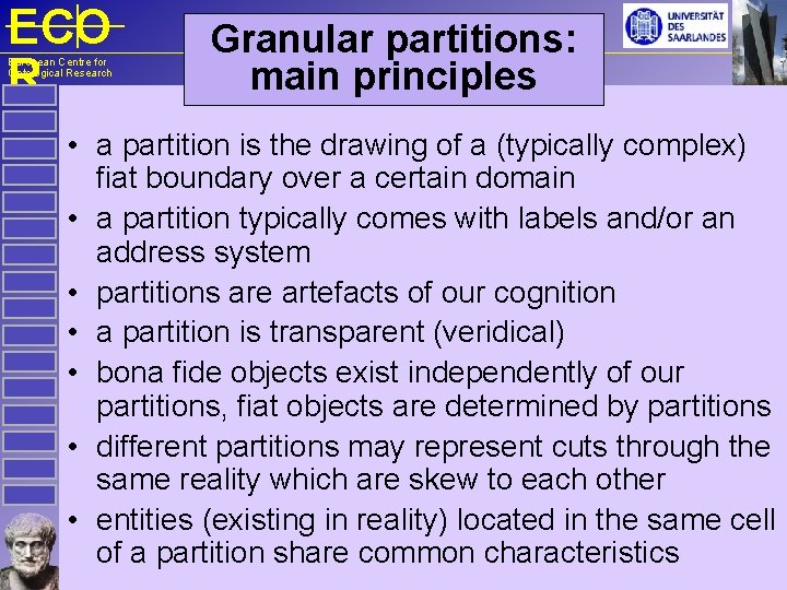 ECO R European Centre for Ontological Research Granular partitions: main principles • a partition