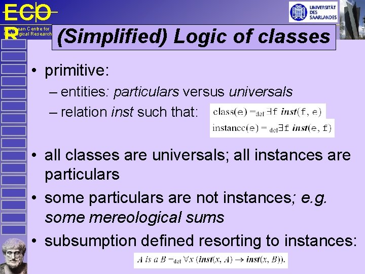ECO R (Simplified) Logic of classes European Centre for Ontological Research • primitive: –