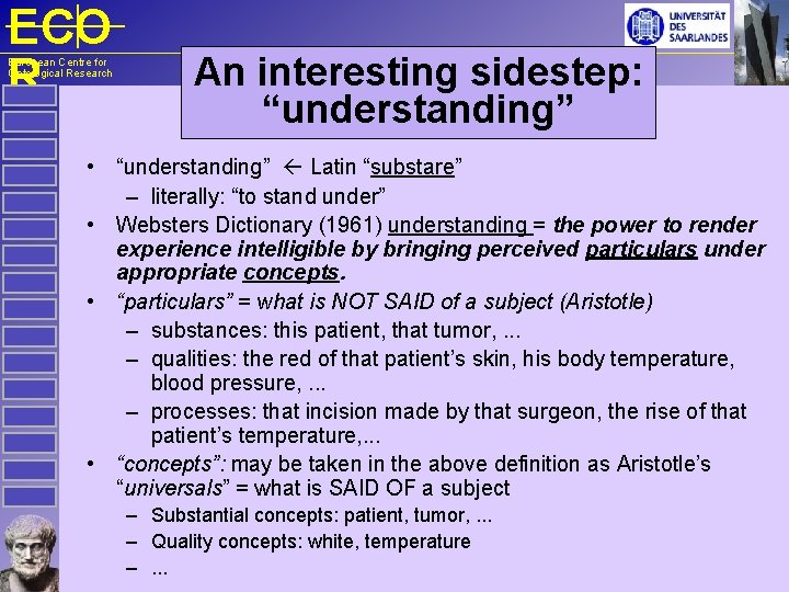 ECO R European Centre for Ontological Research An interesting sidestep: “understanding” • “understanding” Latin