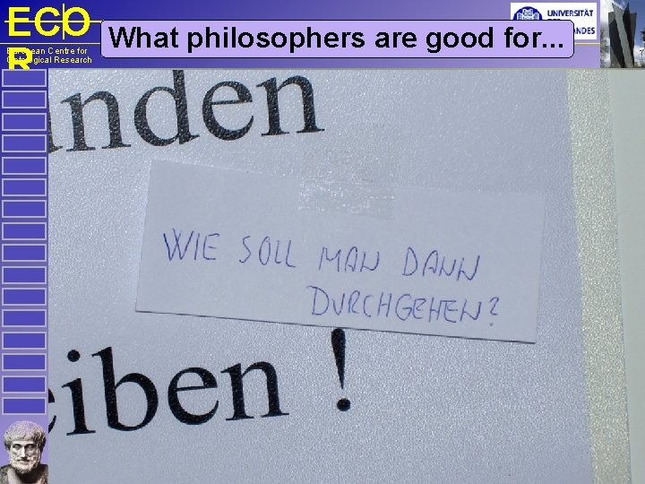 ECO R European Centre for Ontological Research What philosophers are good for. . .