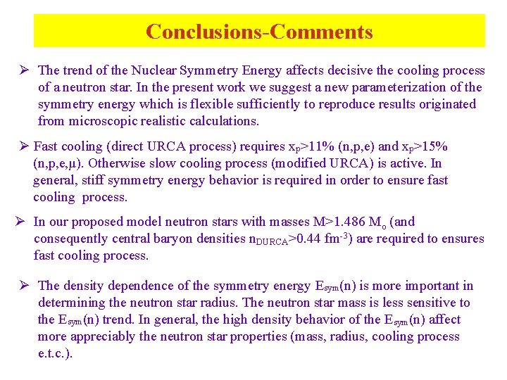 Conclusions-Comments Ø The trend of the Nuclear Symmetry Energy affects decisive the cooling process
