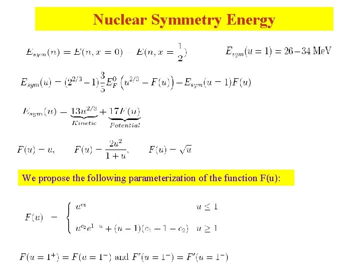 Nuclear Symmetry Energy We propose the following parameterization of the function F(u): 