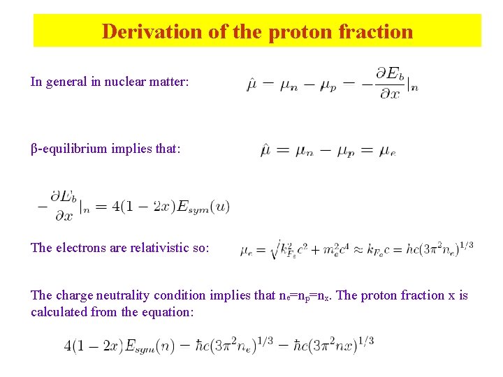 Derivation of the proton fraction In general in nuclear matter: β-equilibrium implies that: The