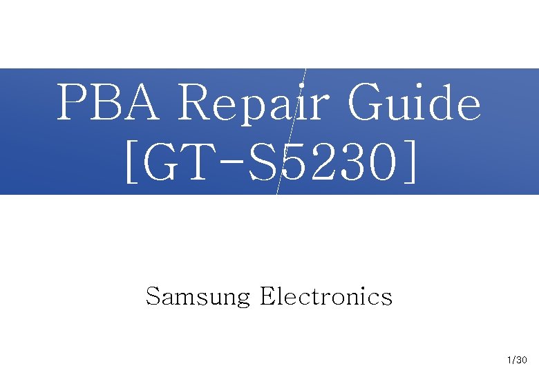 PBA Repair Guide [GT-S 5230] Samsung Electronics 1/30 