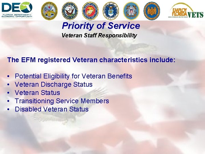Priority of Service Veteran Staff Responsibility The EFM registered Veteran characteristics include: • •