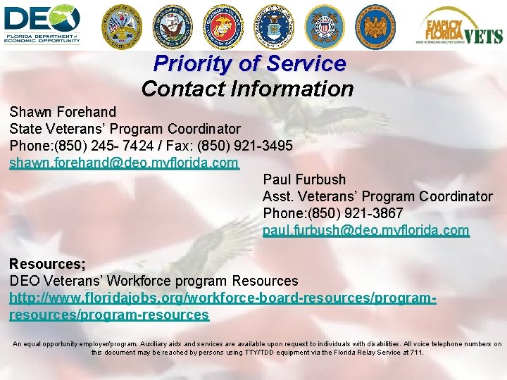 Priority of Service Contact Information Shawn Forehand State Veterans’ Program Coordinator Phone: (850) 245