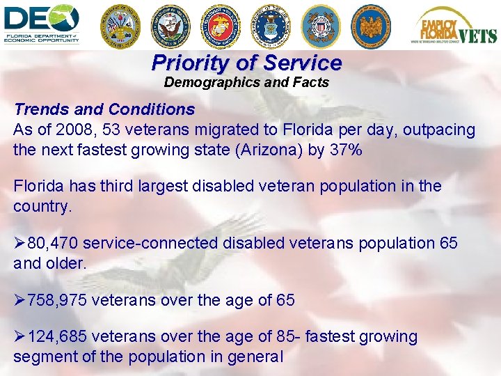 Priority of Service Demographics and Facts Trends and Conditions As of 2008, 53 veterans