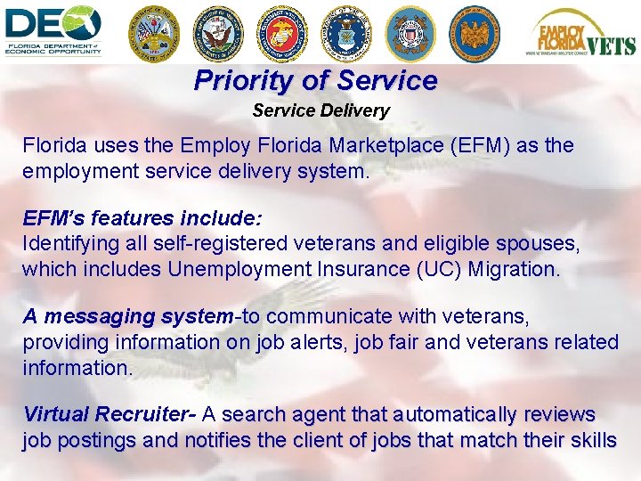 Priority of Service Delivery Florida uses the Employ Florida Marketplace (EFM) as the employment