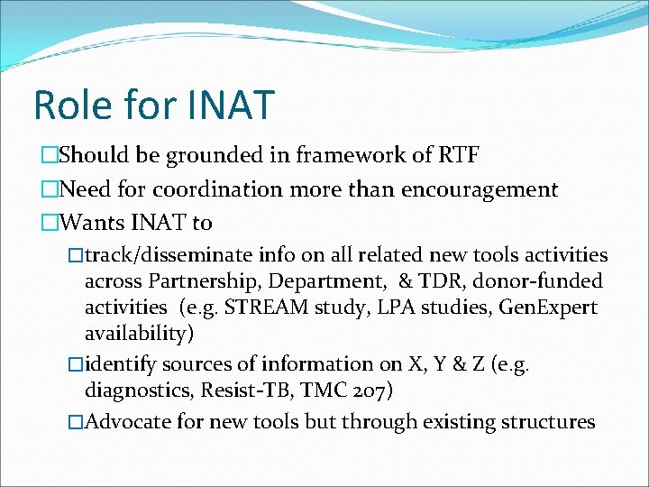 Role for INAT �Should be grounded in framework of RTF �Need for coordination more