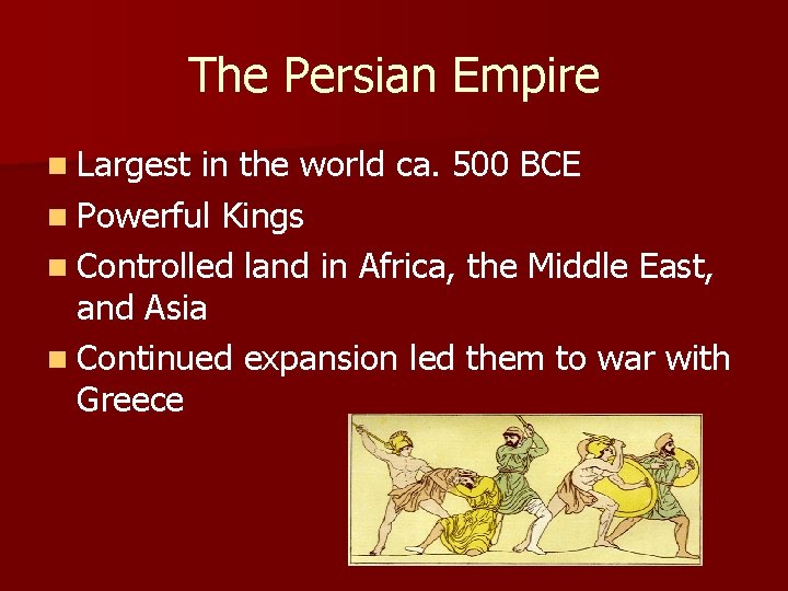 The Persian Empire n Largest in the world ca. 500 BCE n Powerful Kings