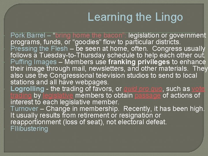 Learning the Lingo Pork Barrel – “bring home the bacon”: legislation or government programs,