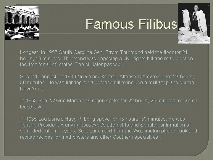 Famous Filibusters Longest: In 1957 South Carolina Sen. Strom Thurmond held the floor for