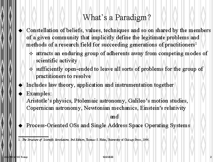 What’s a Paradigm? u u Constellation of beliefs, values, techniques and so on shared