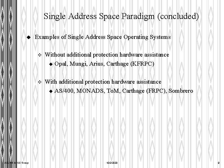 Single Address Space Paradigm (concluded) u ASU 64 -bit OS Group Examples of Single