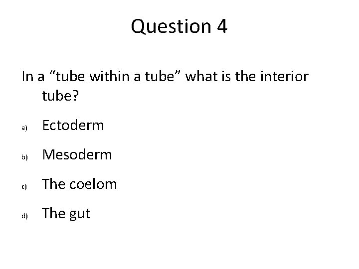 Question 4 In a “tube within a tube” what is the interior tube? a) Question 4 In a “tube within a tube” what is the interior tube? a)